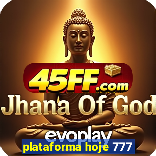 plataforma hoje 777